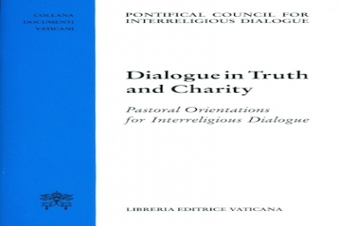 Dialogue in Truth and Charity from the Pontifical Council for Interreligious Dialogue (1)